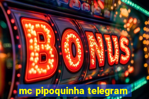 mc pipoquinha telegram